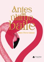 ANTES DEL ÚLTIMO BAILE, de MATEO PEREZ SALAZAR | portada del libro