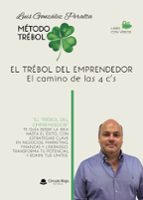 EL TRÉBOL DEL EMPRENDEDOR EL CAMINO DE LAS 4 CS, de LUIS GONZALEZ PERALTA | portada del libro