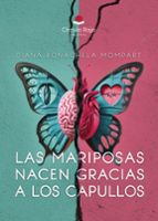 LAS MARIPOSAS NACEN GRACIAS A LOS CAPULLOS, de DIANA BONACHELA | portada del libro