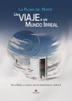 UN VIAJE A UN MUNDO IRREAL, de LA PLUMA DEL NORTE | portada del libro