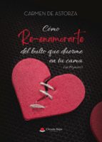 Cómo re-enamorarte del bulto que duerme en tu cama (en 10 pasos), de CARMEN DE ASTORZA | portada del libro