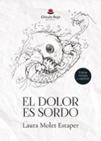 EL DOLOR ES SORDO. EDICIÓN REVISADA Y AMPLIADA, de LAURA MOLET ESTAPER | portada del libro