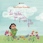 LA NIÑA QUE QUERIA SER FLOR, de SARA BRAÑA GONZALEZ | portada del libro