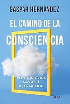 CAMINO DE LA CONSCIENCIA, EL, de Gaspar Hernàndez | portada del libro