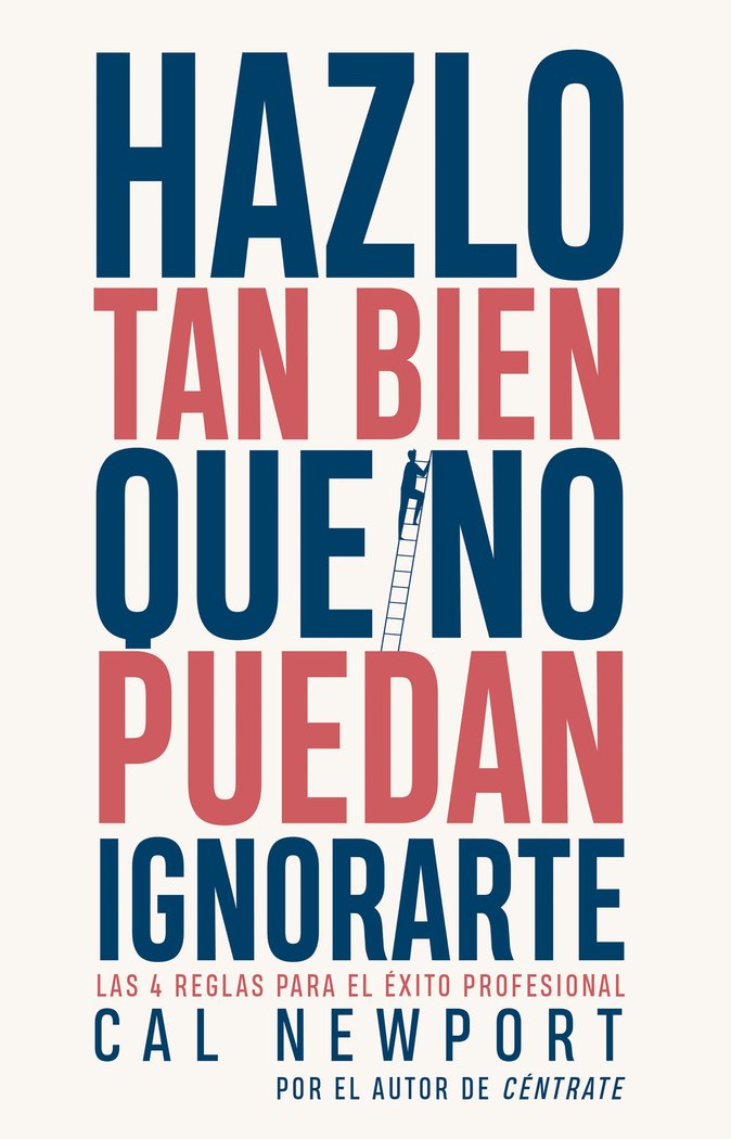 HAZLO TAN BIEN QUE NO PUEDAN IGNORARTE, de NEWPORT, CAL | portada del libro