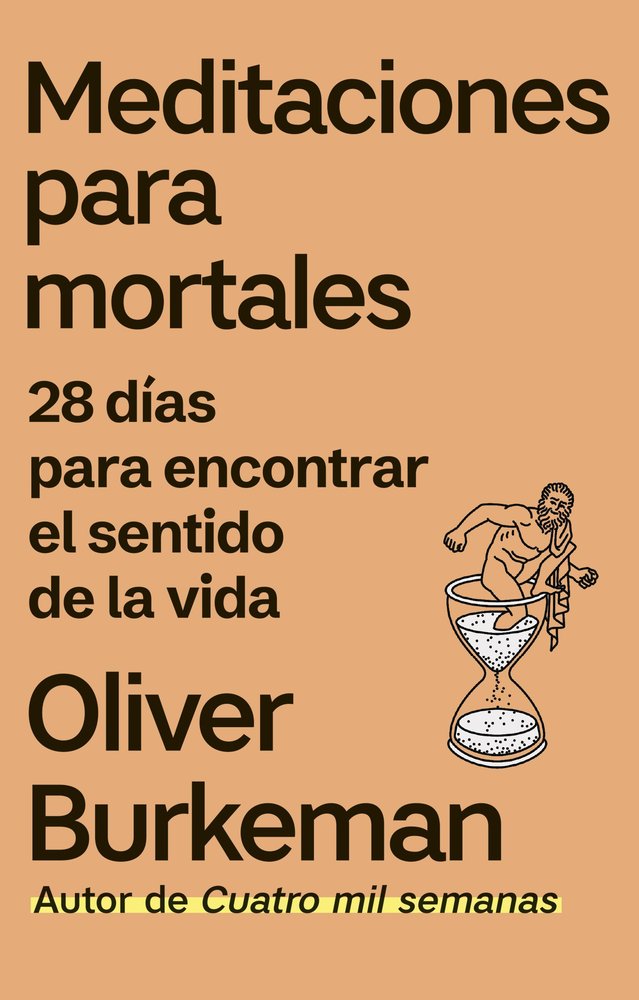 MEDITACIONES PARA MORTALES, de OLIVER BURKEMAN | portada del libro