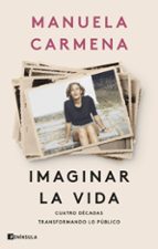 Imaginar la vida, de Manuela Carmena | portada del libro