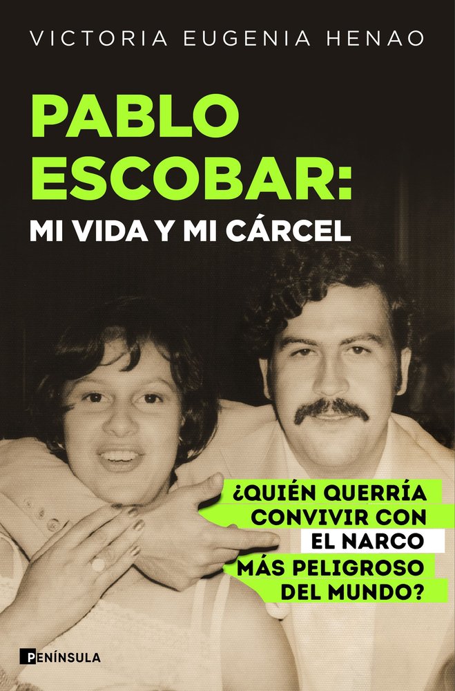 PABLO ESCOBAR: MI VIDA Y MI CARCEL, de HENAO, VICTORIA EUGENIA | portada del libro