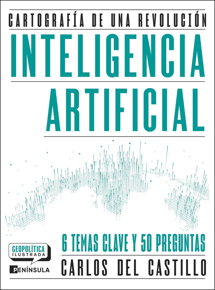INTELIGENCIA ARTIFICIAL CARTOGRAFIA DE UNA REVOLUCION, de CARLOS DEL CASTILLO | portada del libro