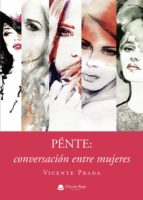 PÉNTE: CONVERSACIÓN ENTRE MUJERES, de VICENTE PRADA | portada del libro