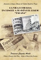 LA VIDA COTIDIANA EN TÁNGER A TRAVÉS DEL DIARIO ESPAÑA, de FRANCISCO CAYUELA ALCALA | portada del libro