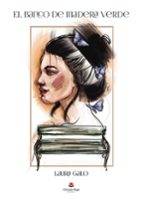 El banco de madera verde, de LAURA GALO | portada del libro