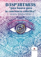 DESPERTARES. GUIA BASICA PARA LA CONCIENCIA COLECTIVA, de JEREMY MOLINA MILAN | portada del libro
