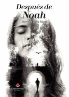 Después de Noah, de REBECA PEREZ MARTI | portada del libro