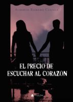 El precio de escuchar al corazón, de ALBERTO ROMERO CUENCA | portada del libro