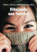 Dibujando una sonrisa, de PEDRO ORTEGA BOXALICIA ORTEGA BOXMARIA ORTEGA BOX | portada del libro