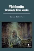 YOHANNAN. LA TRAGEDIA DE LOS ANUSIM, de RAMON IBAÑEZ ROC | portada del libro