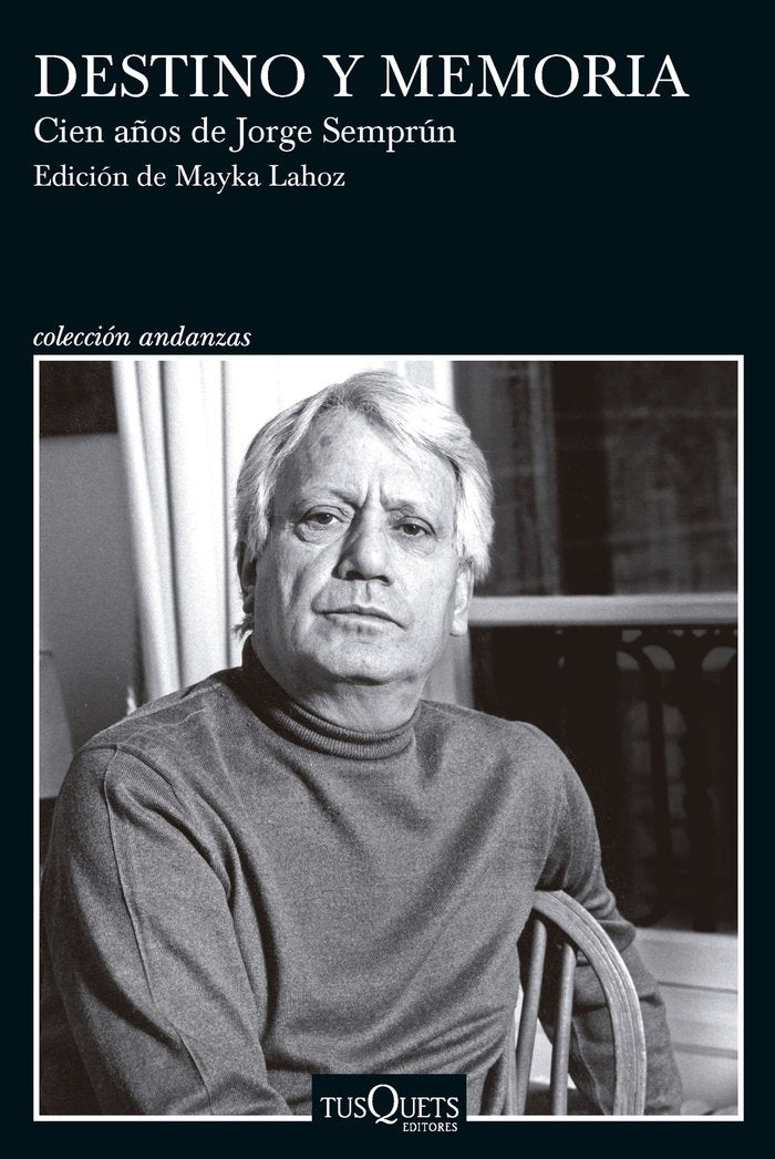 DESTINO Y MEMORIA. CIEN AÑOS DE JORGE SEMPRUN, de MAYKA LAHOZ | portada del libro