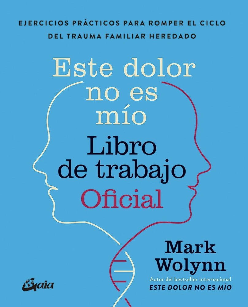 ESTE DOLOR NO ES MIO LIBRO DE TRABAJO OFICIAL, de WOLYNN, MARK | portada del libro