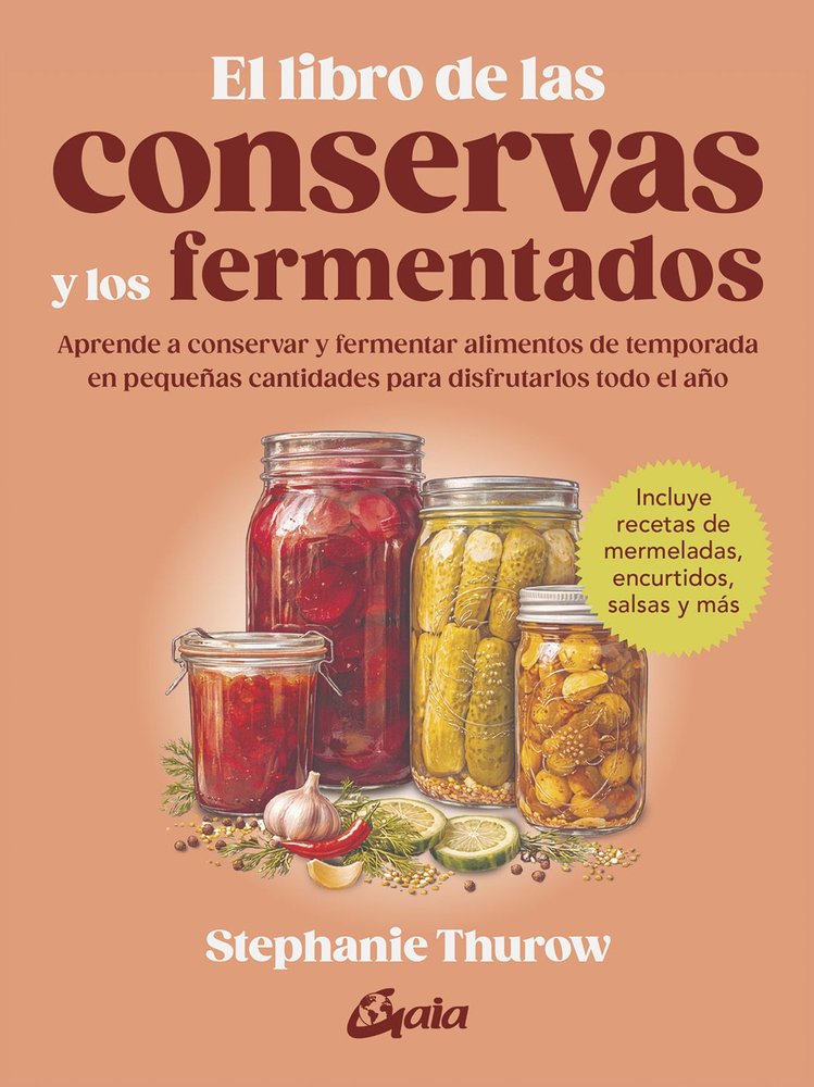 EL LIBRO DE LAS CONSERVAS Y LOS FERMENTADOS, de STEPHANIE THUROW, | portada del libro