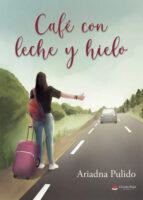 Café con leche y hielo, de ARIADNA PULIDO | portada del libro