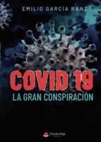 COVID 19: la Gran Conspiración, de EMILIO GARCIA RANZ | portada del libro