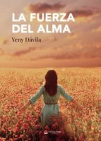 La fuerza del alma, de YENY DAVILA ARANEDA | portada del libro
