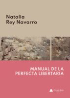 Manual de la perfecta libertaria, de NATALIA REY NAVARRO | portada del libro