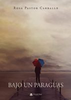 BAJO UN PARAGUAS, de ROSA PASTOR CARBALLO | portada del libro