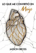 Lo que me convirtió en mago, de JASSON BROSS | portada del libro