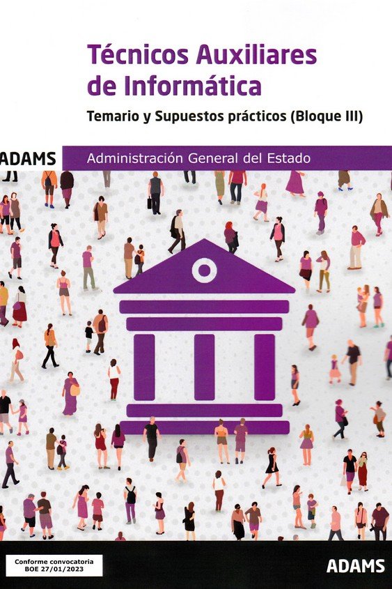 TECNICOS AUXILIARES DE INFORMATICA - TEMARIO Y SUPUESTOS PRACTICOS ( BLOQUE III) | portada del libro