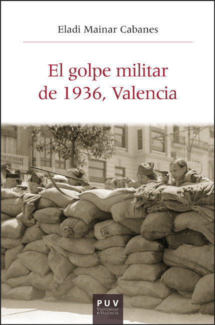 El golpe militar de 1936, Valencia, de MAINAR CABANES, ELADI | portada del libro