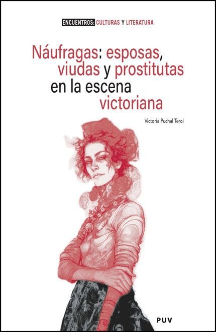 NAUFRAGAS: ESPOSAS, VIUDAS Y PROSTITUTAS EN LA ESCENA VICTORIANA, de PUCHAL TEROL, VICTORIA | portada del libro