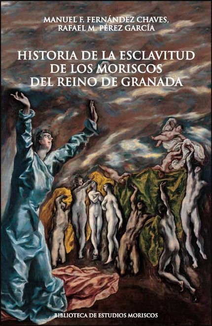 HISTORIA DE LA ESCLAVITUD DE LOS MORISCOS DEL REINO DE GRANADA, de FERNANDEZ CHAVES, MANUEL F. | portada del libro