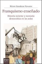 Franquismo enseñado, de NESTOR BANDERAS NAVARRO | portada del libro