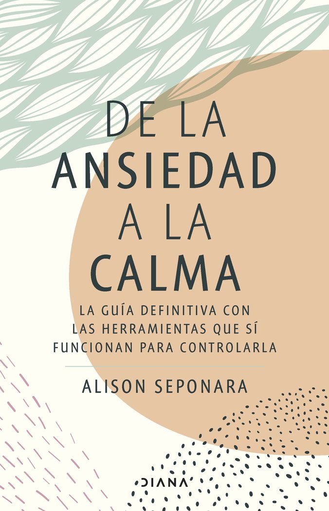 DE LA ANSIEDAD A LA CALMA, de ALISON SEPONARA | portada del libro