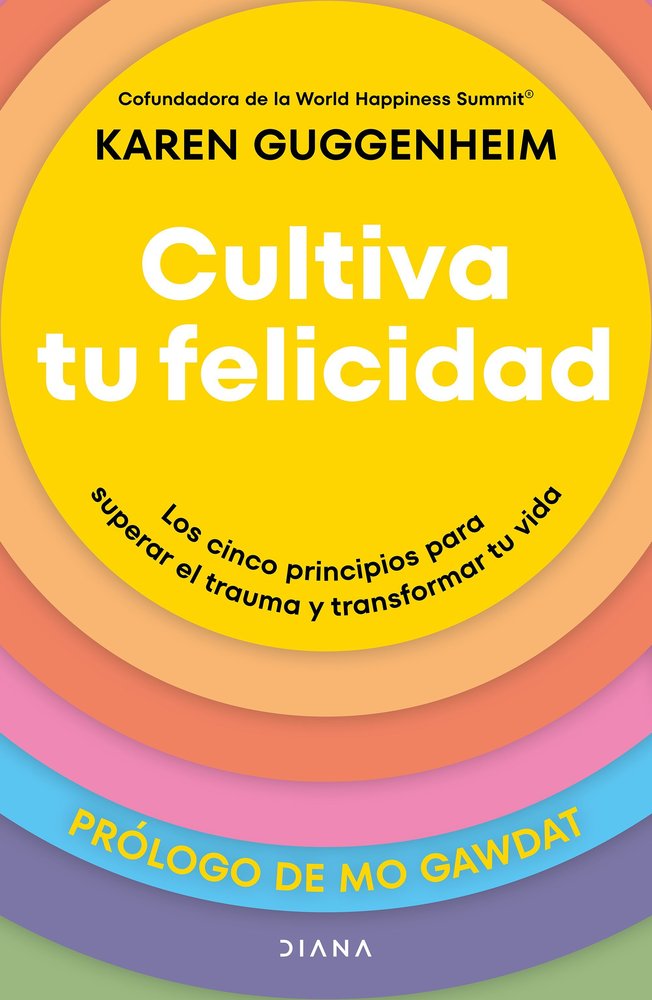 Cultiva tu felicidad, de KAREN GUGGENHEIM | portada del libro