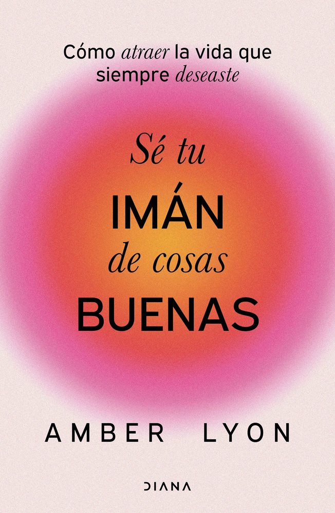 SE TU IMAN DE COSAS BUENAS, de AMBER LYON | portada del libro