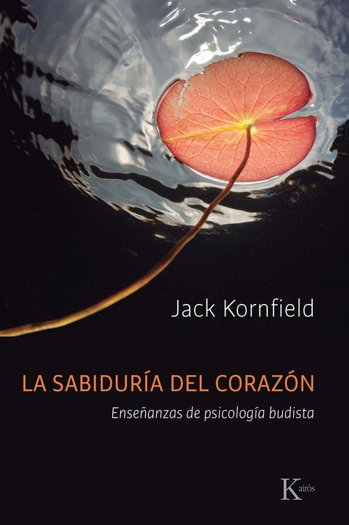 LA SABIDURIA DEL CORAZON, de KORNFIELD, JACK | portada del libro