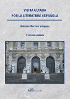 VISITA GUIADA POR LA LITERATURA ESPAÑOLA, de ANTONIO BARNES VAZQUEZ | portada del libro
