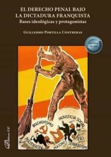 EL DERECHO PENAL BAJO LA DICTADURA FRANQUISTA, de PORTILLA CONTRERAS | portada del libro