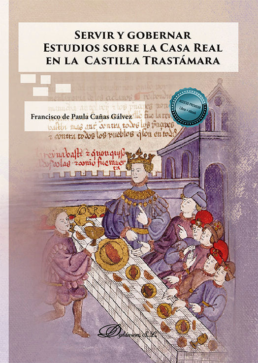 SERVIR Y GOBERNAR ESTUDIOS SOBRE LA CASA REAL EN LA CASTILL, de PAULA CAÑAS GALVEZ, FRANCISCO DE | portada del libro