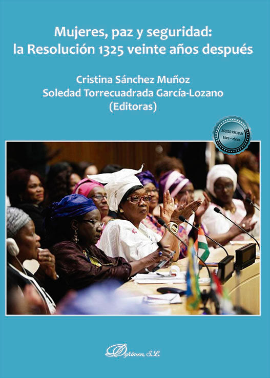 MUJERES PAZ Y SEGURIDAD LA RESOLUCION 1325 VEINTE AÑOS DES, de AA.VV. | portada del libro