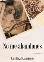 No me abandones, de CAROLINA MATAMOROS | portada del libro
