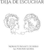 Deja de escuchar, de MORAILYS INFANTE | portada del libro