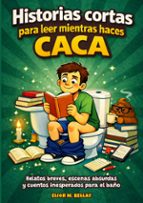 Historias cortas para leer mientras haces caca, de ELIOR M. BELLAY | portada del libro