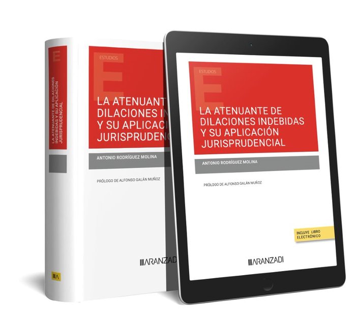 LA ATENUANTE DE DILACIONES INDEBIDAS Y SU APLICACION JURISPR, de ANTONIO RODRIGUEZ MOLINA | portada del libro
