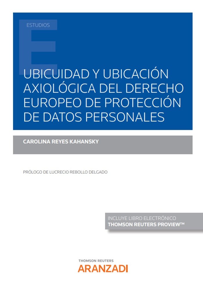 UBICUIDAD Y UBICACION AXIOLOGICA DEL DERECHO EUROPEO DE PROT, de CAROLINA REYES KAHANSKY | portada del libro