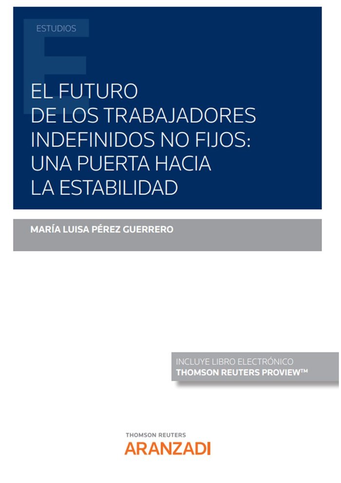 El futuro de los trabajadores indefinidos no fijos: una puerta hacia la estabilidad (Papel e-book), de PEREZ GUERRERO,MARIA L