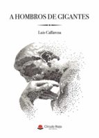 A hombros de gigantes, de LUIS CAFFARENA | portada del libro